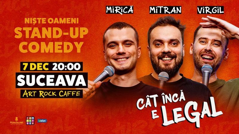 Suceava: Stand-up Comedy cu Sergiu Mirică, Virgil Ciulin și Dragoș Mitran | Niște Oameni | Cât încă e legal