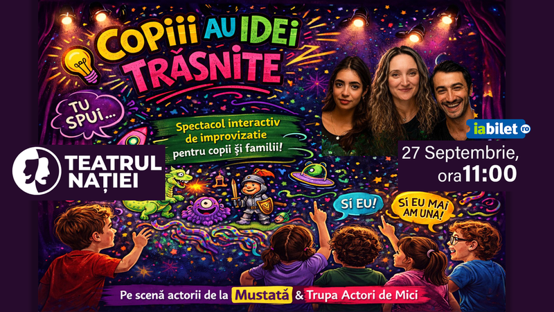 Ploiești: Spectacol pentru copii ~ Copiii au idei trăsnite