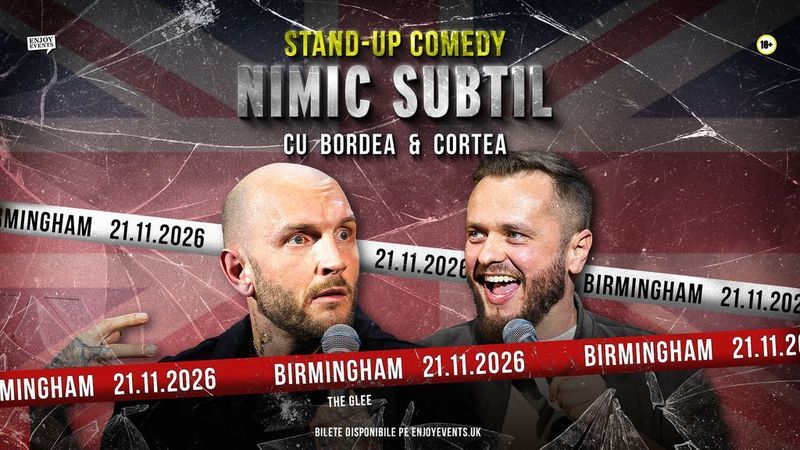 Birmingham: Bordea & Cortea | The Glee | Nimic Subtil