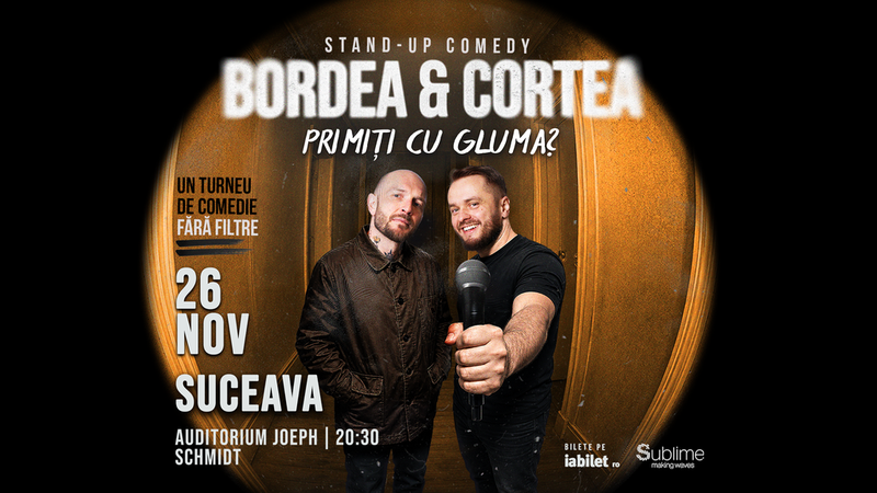 Suceava: Stand-Up Comedy cu Bordea & Cortea - "Primiți cu gluma?" - 20:30