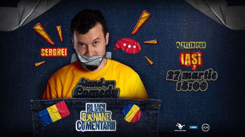 Iași: Stand-Up politic cu SERGHEI - "Blugi, banane, comentarii" (EARLY SHOW)