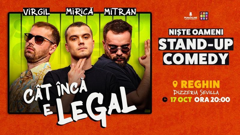 Reghin: Stand-up Comedy cu Sergiu Mirică, Virgil Ciulin și Dragoș Mitran | Niște Oameni | Cât încă e legal