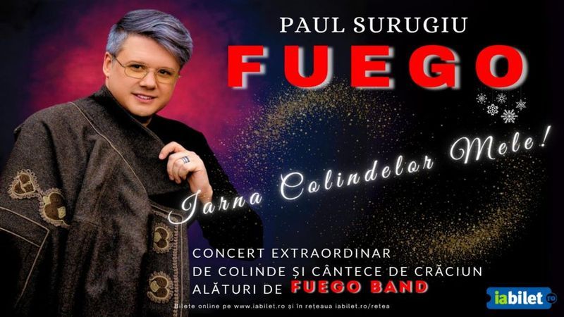 Ploiesti: Fuego - Iarna Colindelor Mele