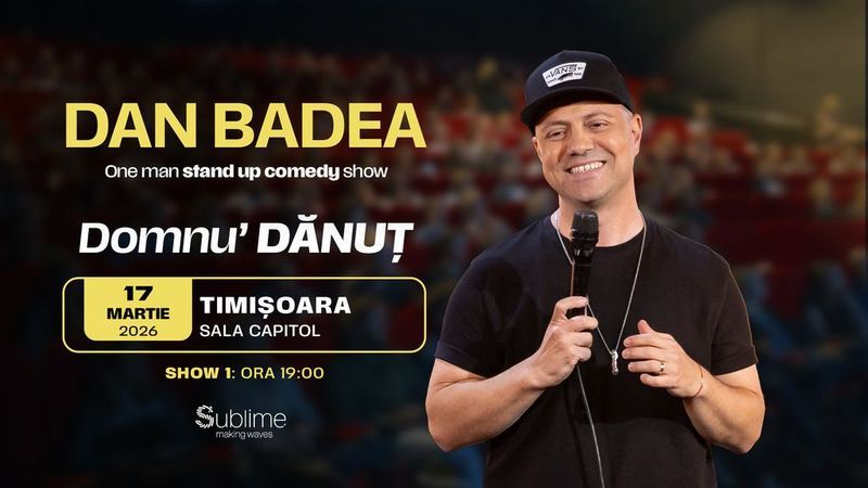 Timisoara: Stand-up Comedy cu DAN BADEA - “Domnu’ DANUT” - ora 19:00