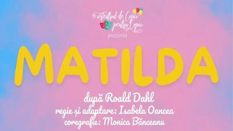 Galati: Matilda - dupa Roald Dahl