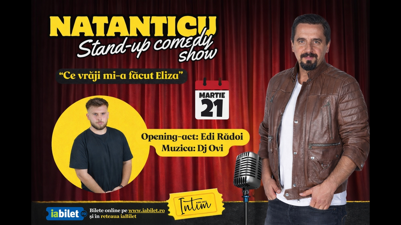 Focsani: Natanticu - Stand-up comedy show " Ce vrăji mi-a făcut Eliza”