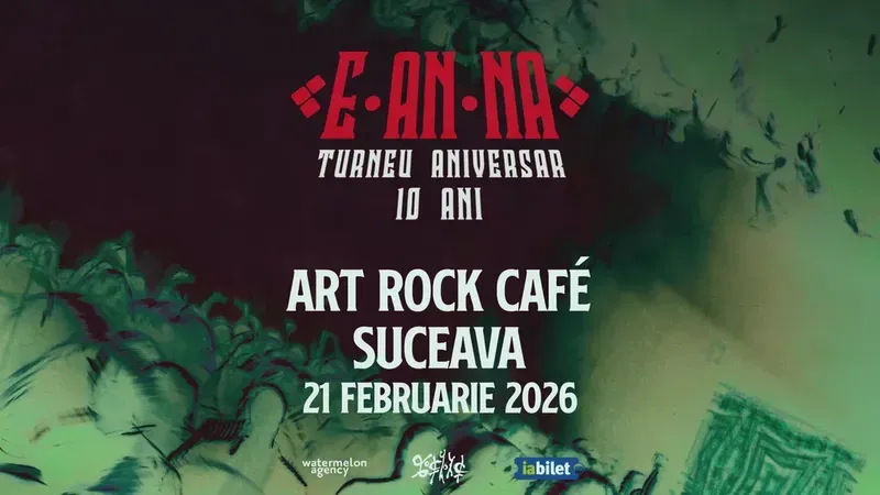 Suceava: E-AN-NA • Turneu aniversar 10 ani