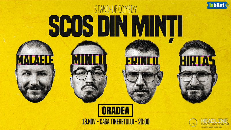 Oradea: Stand-Up Comedy cu Frînculescu, Mălăele, Mincu și Birtaș - "Scos din minți"