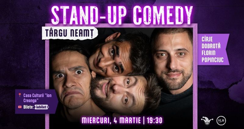 Târgu Neamț: Stand-up comedy cu Cîrje, Florin, Dobrotă și Popinciuc - ORA 19:30