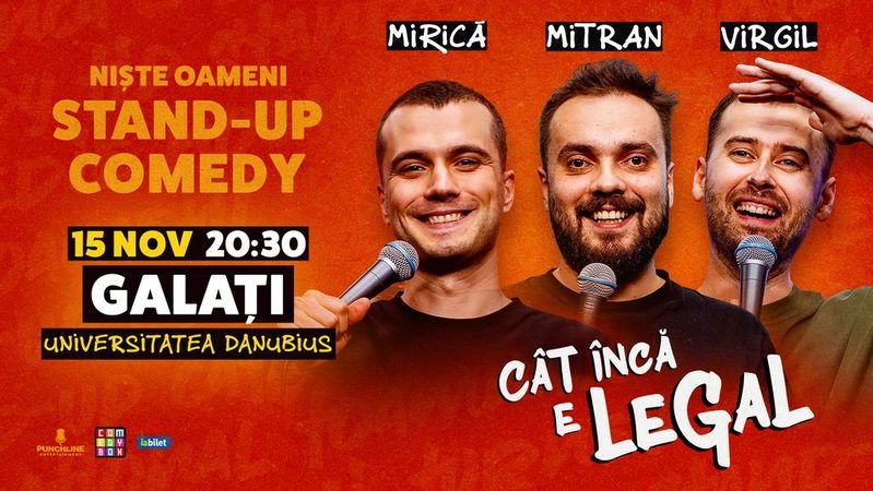 Galați: Stand-up Comedy cu Sergiu Mirică, Virgil Ciulin și Dragoș Mitran | Niște Oameni | Cât încă e legal - ORA 20:30