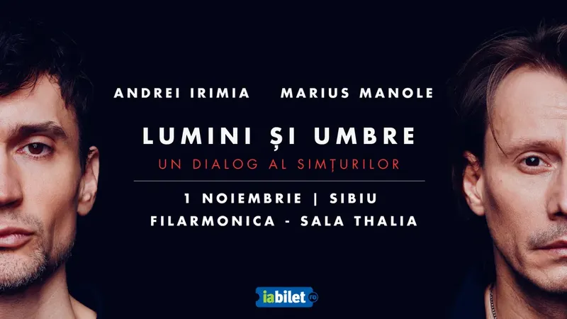 Sibiu: Andrei Irimia x Marius Manole - Lumini și Umbre