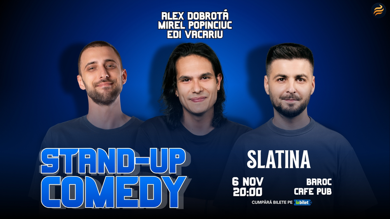 Slatina: Stand-Up Comedy cu Edi Vacariu, Dobrotă și Popinciuc