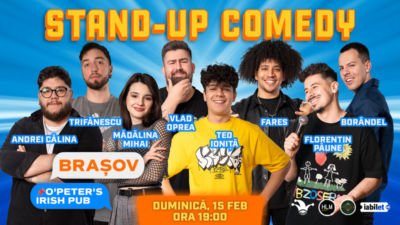 Brașov: Stand-up Comedy Maraton cu Mădălina Mihai, Teo Ioniță ,Vlad Oprea, Fares, Borândel, Andrei Călina și Trifănescu