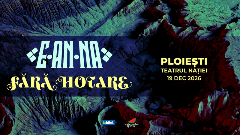 Ploiesti: E-AN-NA • Turneu Fără Hotare