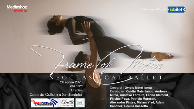 Oradea: „Frame of Motion” - Spectacol de balet