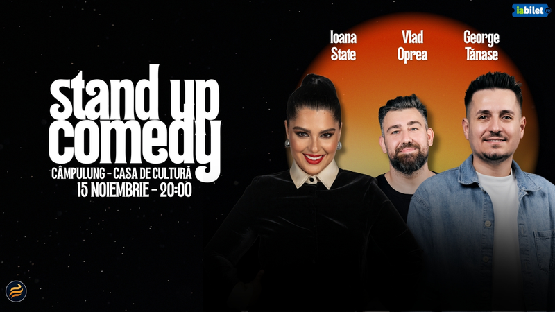 Campulung: Stand-Up Comedy cu Ioana State, George Tănase și Vlad Oprea