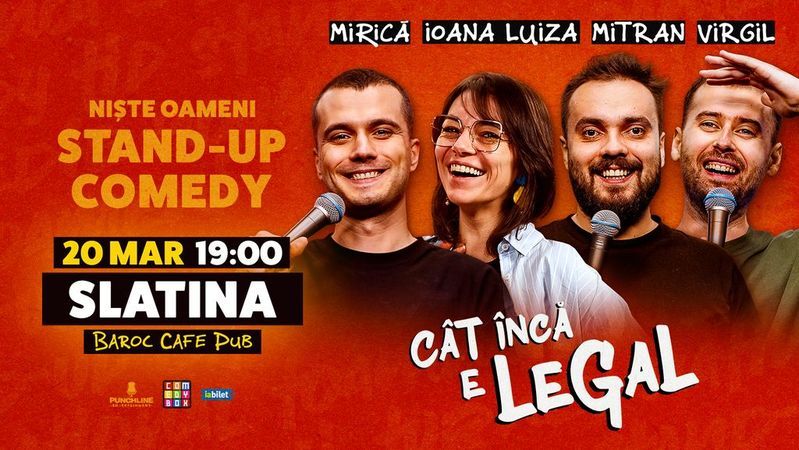 Slatina: Stand-up Comedy cu Sergiu Mirică, Ioana Luiza, Virgil Ciulin și Dragoș Mitran | Niște Oameni | Cât încă e legal
