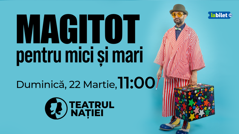 Ploiesti: Spectacol pentru copii - MAGITOT pentru mici și mari