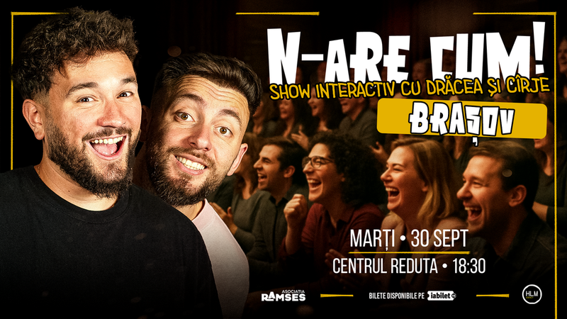 Brașov: N-are Cum! - Show interactiv cu Drăcea și Cîrje