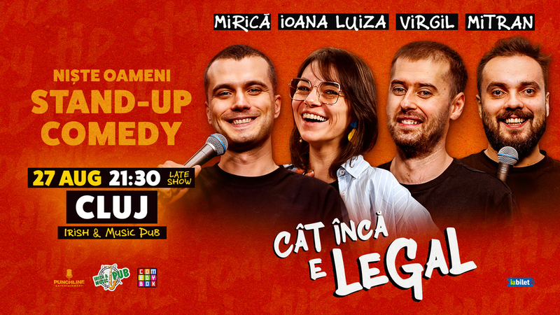 Cluj-Napoca: Stand-up Comedy cu Mirică, loana Luiza, Virgil Ciulin și Mitran | Cât încă e legal (SHOW 2)