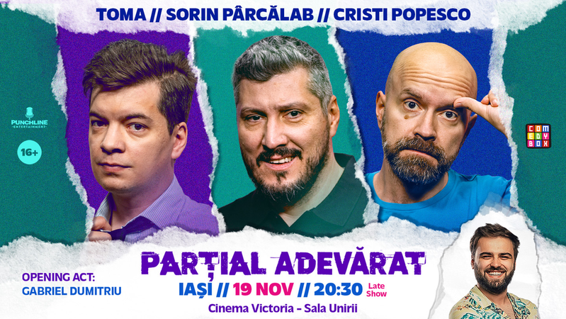 Iasi: Stand-up Comedy cu Sorin Pârcălab, Toma și Cristi Popesco | PARȚIAL ADEVĂRAT - 19 Noiembrie - Late Show