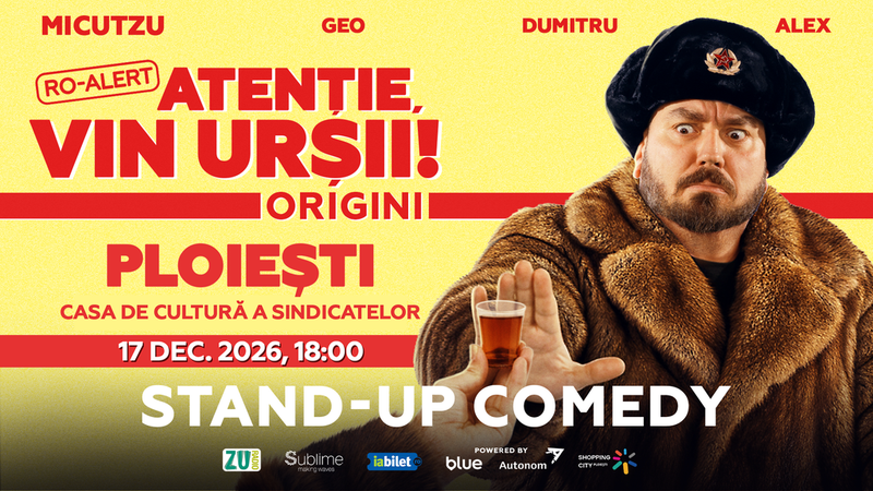 Ploiesti: Stand-up Comedy cu Micutzu, Geo Adrian si George Dumitru - “Atentie, vin ursii!” - ORA 18:00