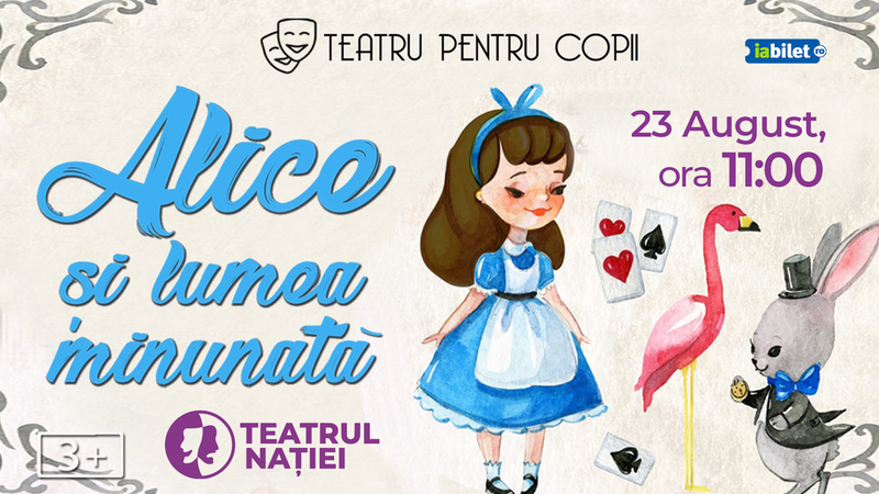 Ploiesti:  Alice și Lumea Minunată