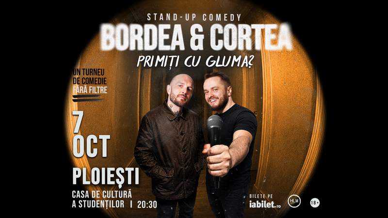 Ploiești: Stand-Up Comedy cu Bordea & Cortea - "Primiți cu gluma" (LATE SHOW)