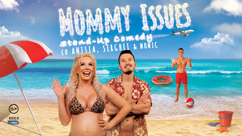 Naipu: Stand-Up Comedy cu Anisia, Serghei și Nonic - Mommy issues