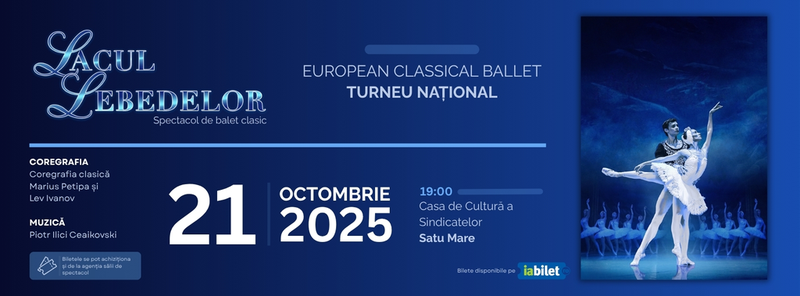 Satu Mare: Lacul Lebedelor - Turneu Național - European Classical Ballet