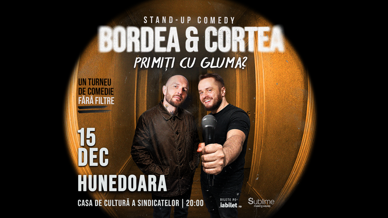 Hunedoara: Stand-Up Comedy cu Bordea & Cortea - "Primiți cu gluma?"