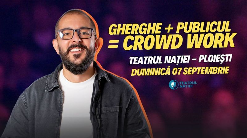 Ploiesti: Gherghe + Publicul = Crowd Work | Spectacol Filmat