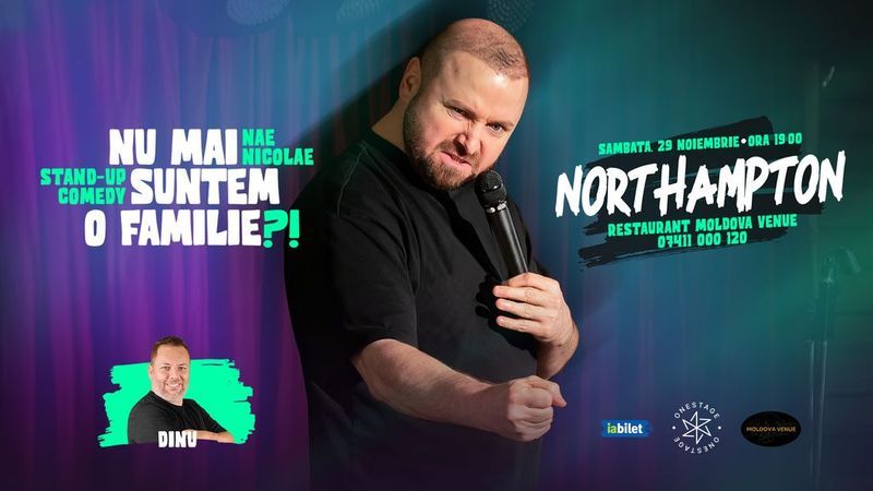 Northampton: „Nu mai suntem o FAMILIE?!” Show nostalgic de stand-up cu Nae Nicolae