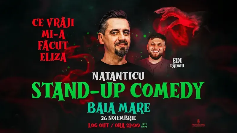 Baia Mare: Stand Up Comedy cu Natanticu și Edi Rădoiu | CE VRĂJI MI-A FĂCUT ELIZA - 21:00