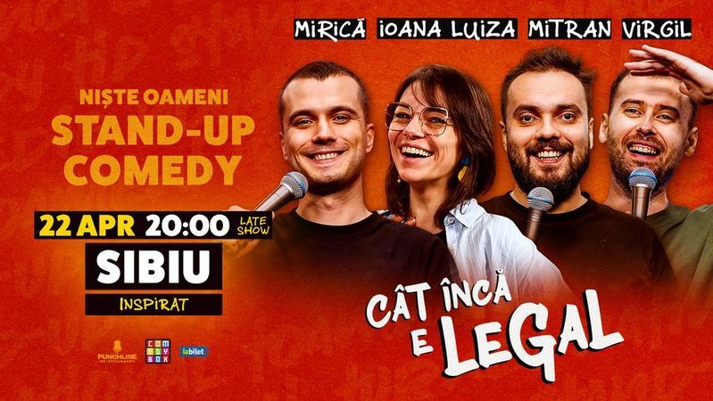 Sibiu: Stand-up Comedy cu Sergiu Mirică, Ioana Luiza, Virgil Ciulin și Dragoș Mitran | Niște Oameni | Cât încă e legal