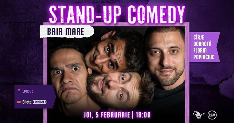 Baia Mare: Stand-up comedy cu Cîrje, Florin, Dobrotă și Popinciuc - ORA 18:00