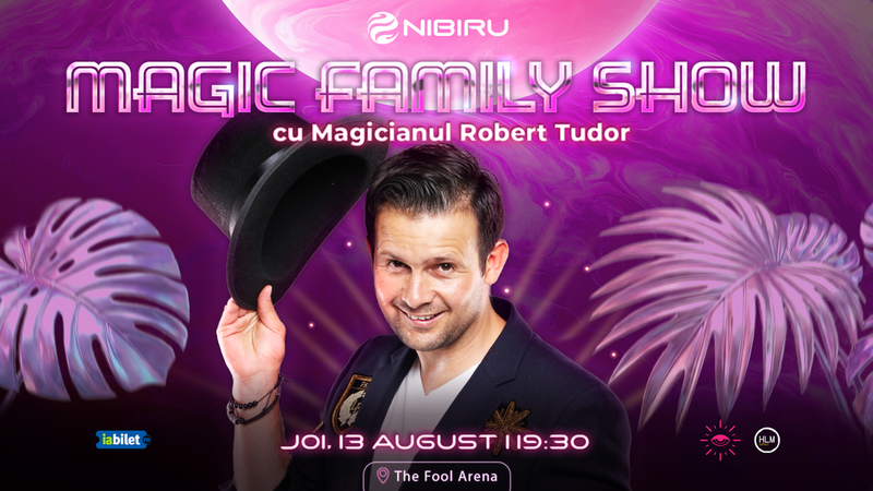 Nibiru: The Fool Arena ~ Magic Familly Show cu Magicianul Robert Tudor