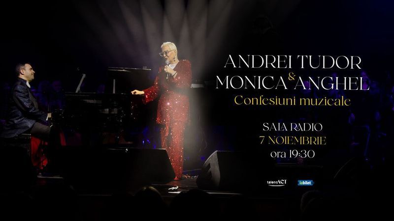 Confesiuni muzicale: Monica Anghel și Andrei Tudor