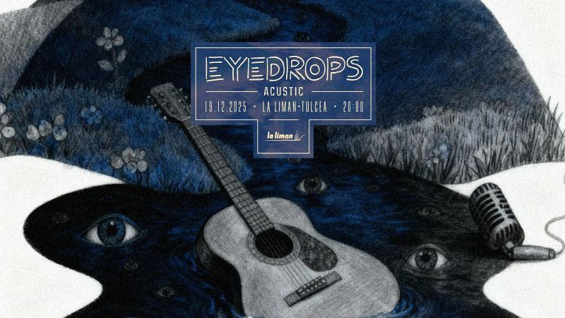 Tulcea: Eyedrops acustic
