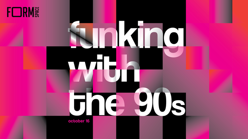 Fu(n)king with the 90s at FORM Space