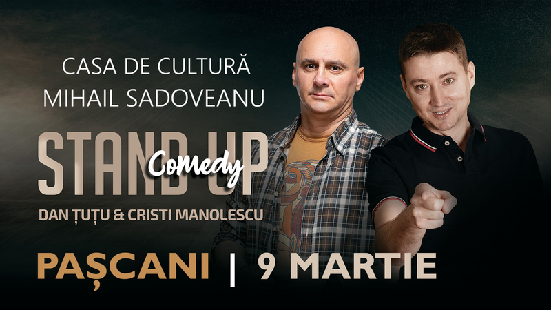 Pașcani: Stand-up Comedy - Dan Tutu si Cristi Manolescu