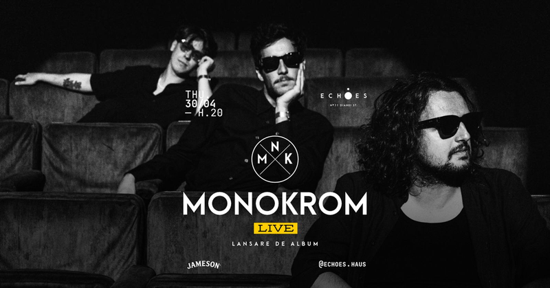 Concert MONOKROM  • Lansare album
