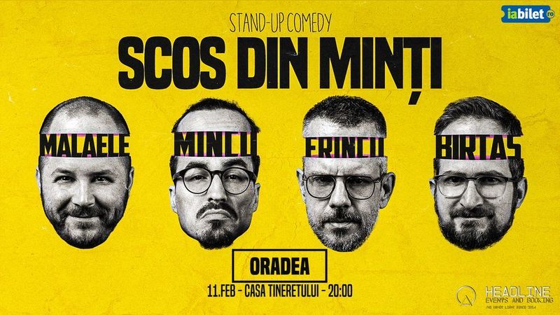 Oradea: Stand-Up Comedy cu Frînculescu, Mălăele, Mincu și Birtaș - "Scos din minți"