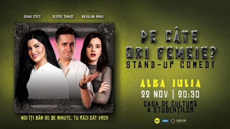 Alba Iulia: Stand-Up Comedy cu George Tănase, Ioana State și Mădălina Mihai - "De câte ori femeie?"