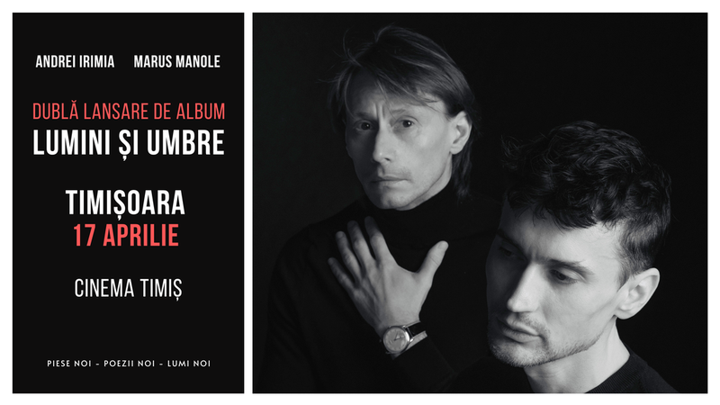 Timisoara: Andrei Irimia x Marius Manole - Dublă lansare de album | Lumini și Umbre