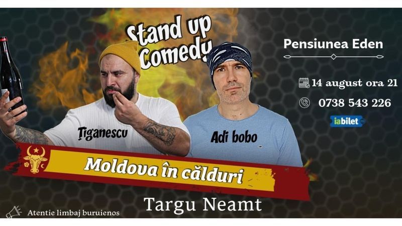 Târgu Neamț: Stand-up comedy cu Tiganescu si Adi Bobo | Moldova in calduri
