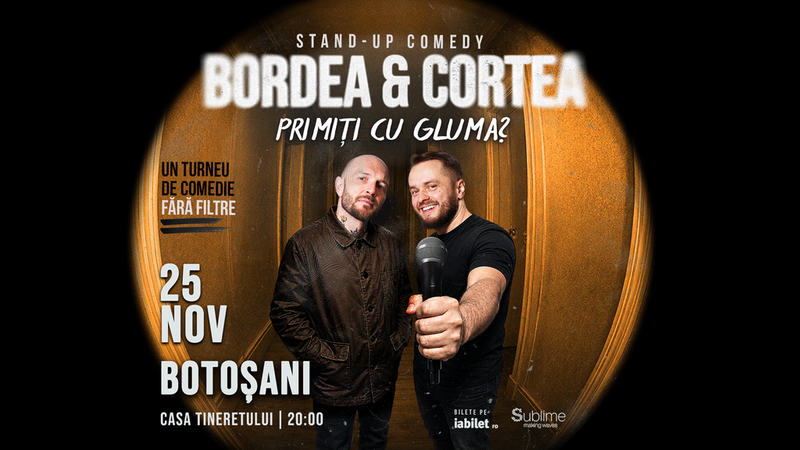 Botoșani: Stand-Up Comedy cu Bordea & Cortea - “Primiți cu gluma?”