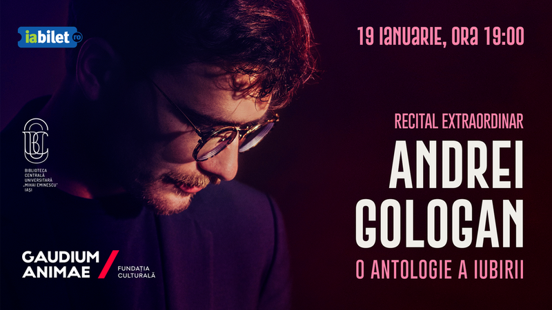 Iasi: O antologie a iubirii. Recital extraordinar Andrei Gologan