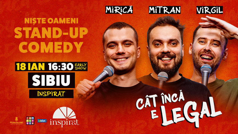 Sibiu: Stand-up Comedy cu Sergiu Mirică, Virgil Ciulin și Dragoș Mitran | Niște Oameni | Cât încă e legal (Early Show)