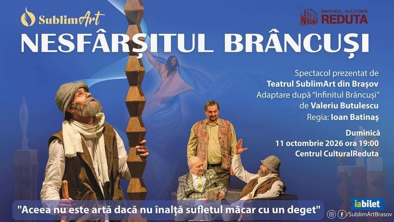 Brașov: Spectacolul  "Nesfârşitul Brâncuşi"